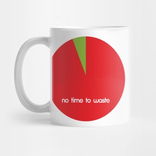 No time to waste Mug